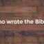 【旧约圣经鸟瞰】第一讲：圣经的作者